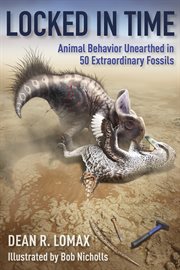 Locked in time : animal behavior unearthed in 50 extraordinaryfossils cover image