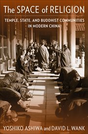 The Space of Religion : Temple, State, and Buddhist Communities in Modern China cover image