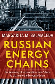 Russian energy chains : the remaking of technopolitics from Siberia to Ukraine to the European Union cover image