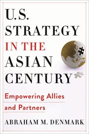 U.S. strategy in the Asian century : empowering allies and partners cover image