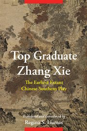 Top graduate Zhang Xie : the earliest extant Chinese southern play cover image