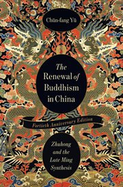 The renewal of Buddhism in China : Zhuhong and the late Ming synthesis cover image