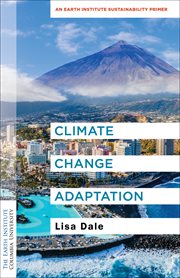CLIMATE CHANGE ADAPTATION;AN EARTH INSTITUTE SUSTAINABILITY PRIMER cover image
