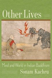 Other lives : mind and world in Indian Buddhism cover image