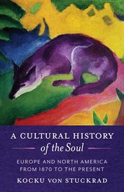 The soul in the twentieth century : insights in psychology, science, nature, philosophy, spirituality, and politics from Europe and North America cover image