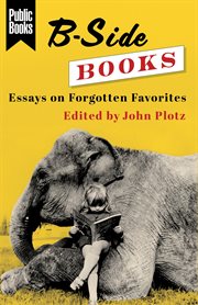 B-side books : essays on forgotten favorites cover image