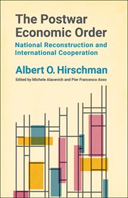 The postwar economic order : national reconstruction and international cooperation cover image