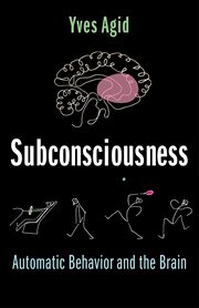 Subconsciousness : automatic behavior and the brain cover image