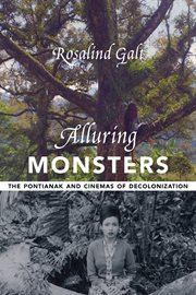 Alluring monsters : the pontianak and cinemas of decolonization cover image