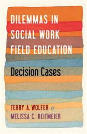 Dilemmas in social work field education : decision cases cover image