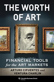 The Worth of Art : Financial Tools for the Art Markets cover image