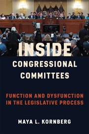 Inside congressional committees : function and dysfunction in the legislative process cover image