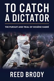 To catch a dictator : the pursuit and trial of Hissène Habré cover image