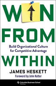 Win from within : build organizational culture for competitive advantage cover image