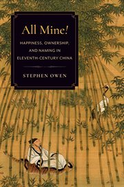 All mine! : happiness, ownership, and naming in eleventh-century China cover image