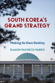 South Korea's Grand Strategy : Making Its Own Destiny. Contemporary Asia in the World cover image