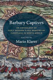 Barbary captives : an anthology of early modern slave memoirs by Europeans in North Africa cover image