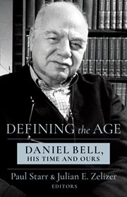 Defining the age : Daniel Bell, his time and ours cover image