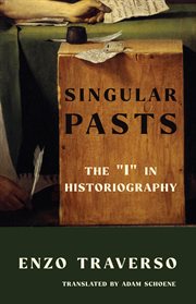 Singular pasts : the "I" in historiography cover image
