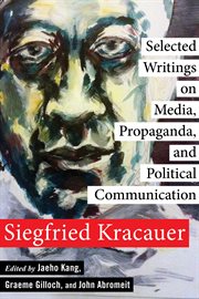 Selected writings on media, propaganda, and political communication cover image
