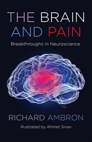 The brain and pain : breakthroughs in neuroscience cover image