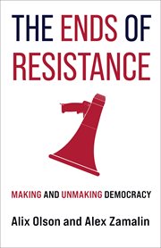 The Ends of Resistance : Making and Unmaking Democracy cover image