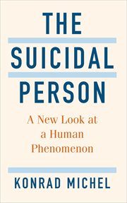 The Suicidal Person : A New Look at a Human Phenomenon cover image