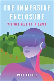 The immersive enclosure : virtual reality in Japan cover image
