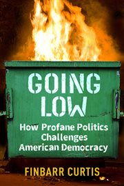 Going low : how profane politics challenges American democracy cover image