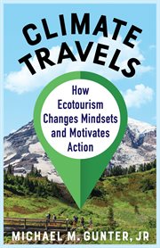 Climate Travels : how ecotourism changes mindsets and motivates action cover image