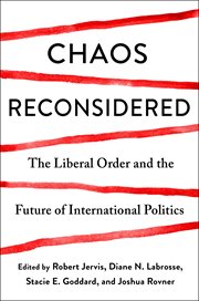 Chaos Reconsidered : The Liberal Order and the Future of International Politics cover image