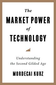 The Market power of technology : understanding the second gilded age cover image