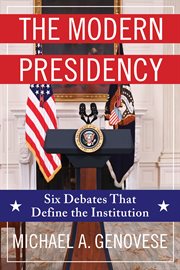 The modern presidency : six debates that define the institution cover image