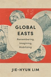 Global Easts : remembering, imagining, mobilizing cover image