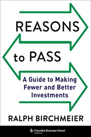 Reasons to pass : a guide to making fewer and better investments cover image