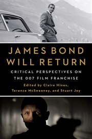 James Bond Will Return : Critical Perspectives on the 007 Film Franchise cover image