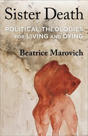 Sister Death : political theologies for living and dying cover image