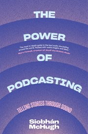 The power of podcasting : telling stories through sound cover image