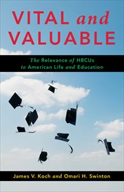 Vital and valuable : the relevance of HBCUs to American life and education cover image