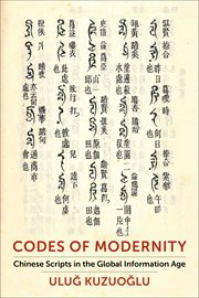 Codes of Modernity : Chinese Scripts in the Global Information Age cover image