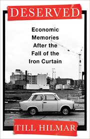 Deserved : Economic Memories After the Fall of the Iron Curtain cover image
