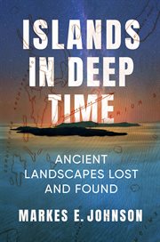 Islands in Deep Time : Ancient Landscapes Lost and Found cover image
