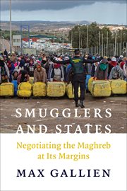 Smugglers and States : Negotiating the Maghreb at Its Margins. Columbia Studies in Middle East Politics cover image