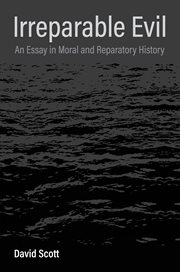 Irreparable Evil : An Essay in Moral and Reparatory History cover image
