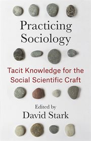 Practicing Sociology : Tacit Knowledge for the Social Scientific Craft cover image