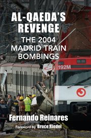 Al-Qaeda's revenge : the 2004 Madrid train bombings cover image