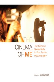 The cinema of me: the self and subjectivity in first person documentary cover image