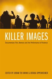 Killer images : documentary film, memory and the performance of violence cover image