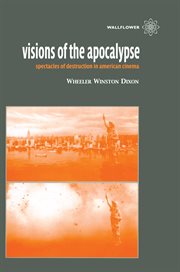 Visions of the Apocalypse: spectacles of destruction in American cinema cover image
