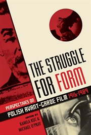 The struggle for form: perspectives on Polish avant-garde film, 1916-1989 cover image